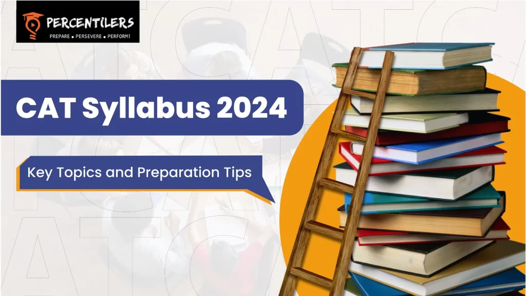 CAT Syllabus 2024 | Key Topics and Preparation Tips
