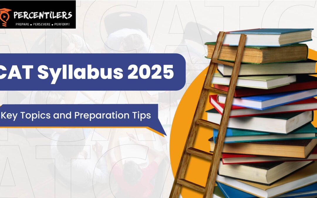 CAT Syllabus 2025 | Key Topics and Preparation Tips